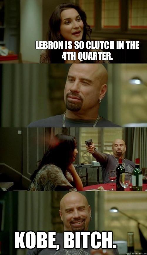 LeBron is so clutch in the 4th quarter. Kobe, bitch.  Skinhead John