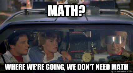 Math? Where we're going, we don't need math - Math? Where we're going, we don't need math  Misc