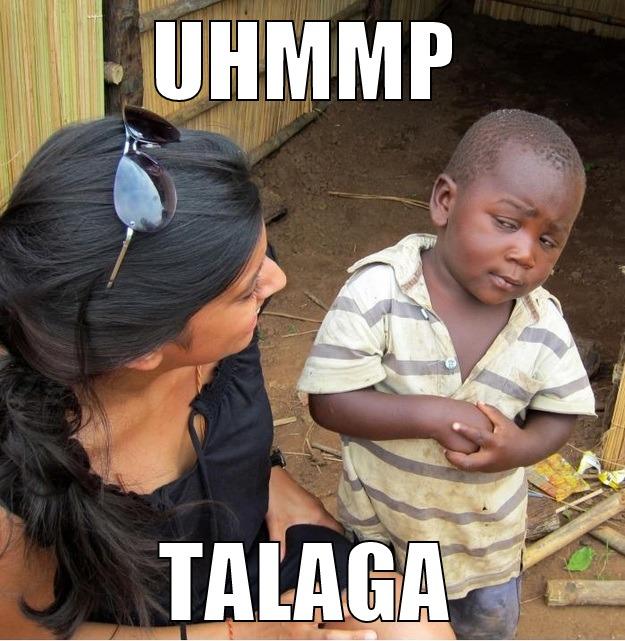 UHMMP TALAGA Skeptical Third World Kid