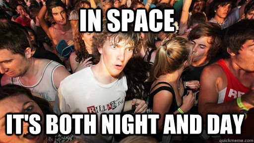 In space it's both night and day  Sudden Clarity Clarence