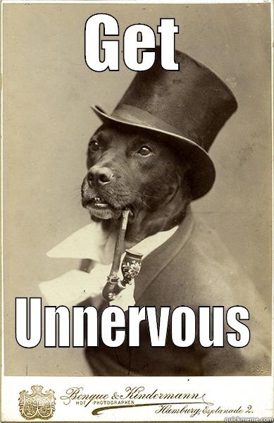 A funny title - GET UNNERVOUS Old Money Dog