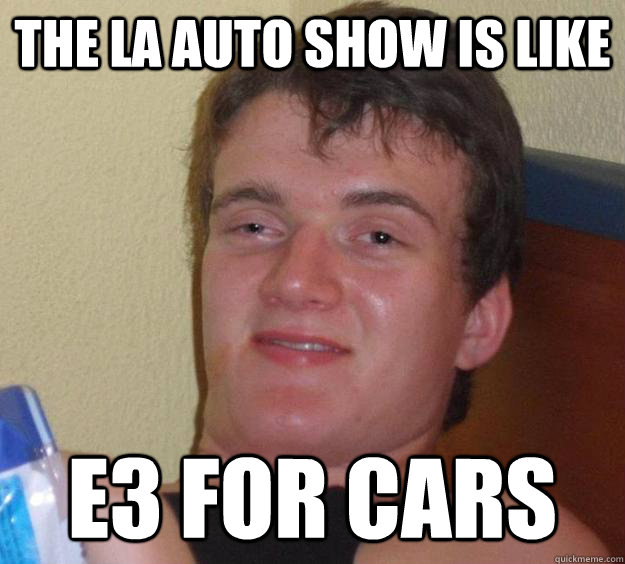 The La Auto show is like E3 for cars  10 Guy