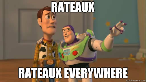 Rateaux rateaux everywhere  Everywhere