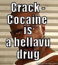 CRACK - COCAINE  IS A HELLAVU DRUG Misc