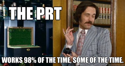 The PRT Works 98% of the time, some of the time. - The PRT Works 98% of the time, some of the time.  The PRT works 98% of the Time