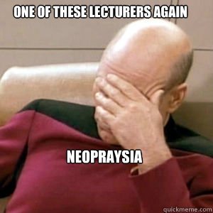 One of these lecturers again Neopraysia  FacePalm