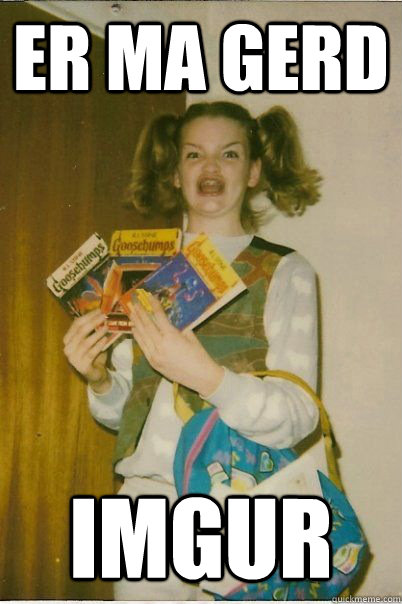 ER MA GERD imgur  BERKS