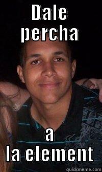 DALE PERCHA A LA ELEMENT Misc