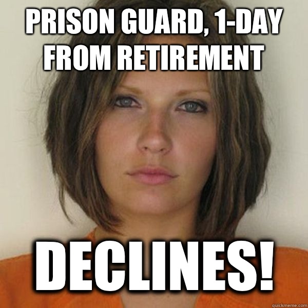 Prison guard, 1-day from retirement Declines!  Attractive Convict