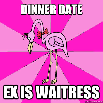 dinner date ex is waitress - dinner date ex is waitress  First Date Flamingo