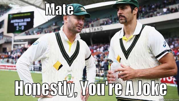Michael Clarke & Mitchell Johnson -                MATE                                          HONESTLY, YOU'RE A JOKE Misc