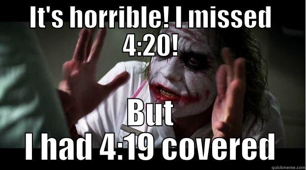IT'S HORRIBLE! I MISSED 4:20! BUT I HAD 4:19 COVERED Joker Mind Loss