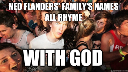 Ned Flanders' family's names all rhyme with god  Sudden Clarity Clarence
