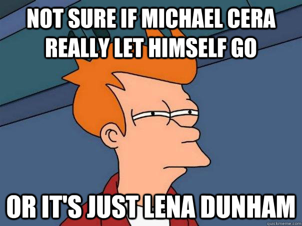 Not sure if Michael Cera really let himself go Or it's just Lena Dunham - Not sure if Michael Cera really let himself go Or it's just Lena Dunham  Futurama Fry