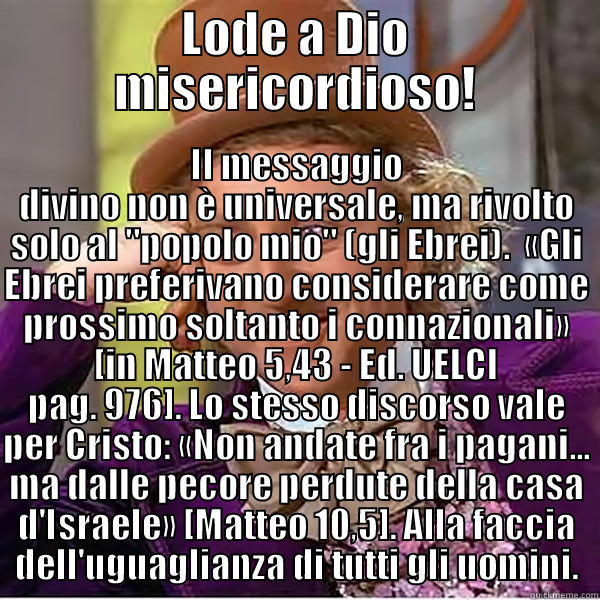 LODE A DIO MISERICORDIOSO! IL MESSAGGIO DIVINO NON È UNIVERSALE, MA RIVOLTO SOLO AL 