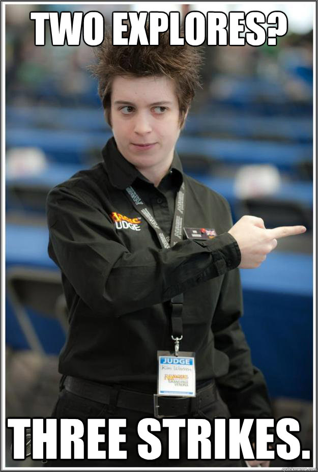 Two explores? Three strikes.  Super-Serial Judge