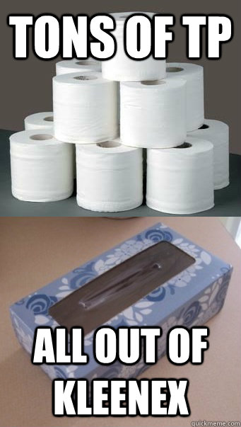 Tons of TP All Out of Kleenex  