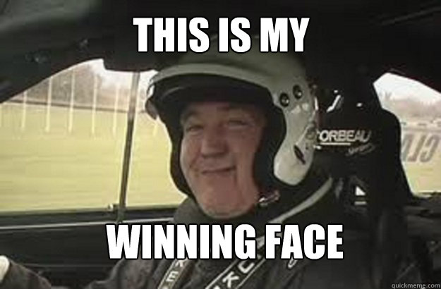  winning face This is my  Jeremy Clarkson Winning Face