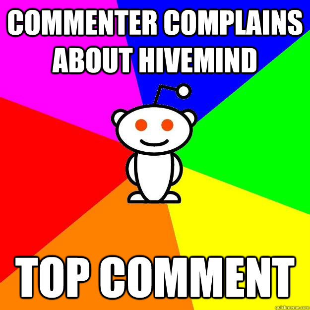 Commenter complains about Hivemind Top Comment  Reddit Alien