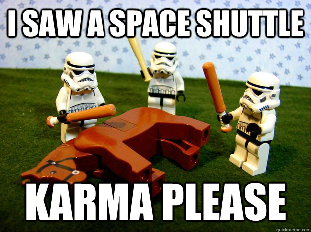 I saw a space shuttle Karma Please  