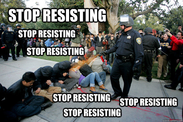 Stop Resisting Stop Resisting Stop Resisting Stop Resisting Stop Resisting Stop Resisting  Scumbag Lt John Pike