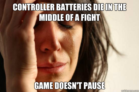 Controller batteries die in the middle of a fight game doesn't pause  First World Problems
