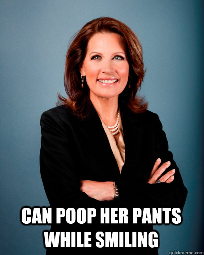  Can poop her pants while smiling  Whites Rule Bachmann