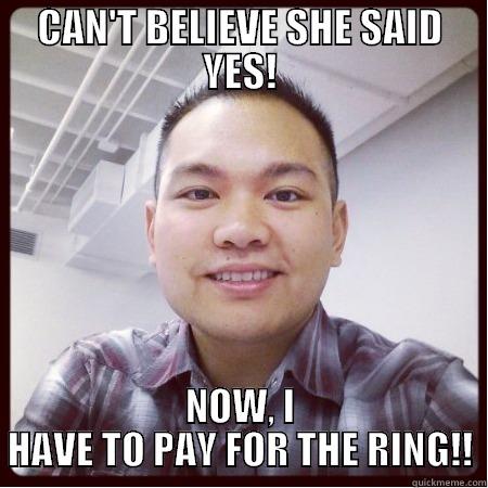 CAN'T BELIEVE SHE SAID YES! NOW, I HAVE TO PAY FOR THE RING!! Misc