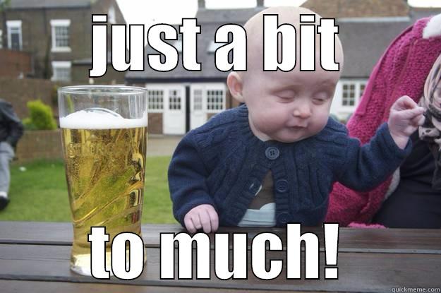 JUST A BIT TO MUCH! drunk baby