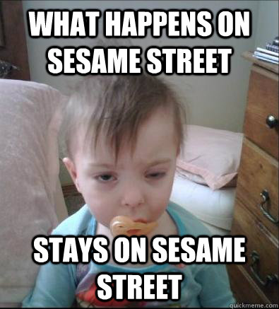 What Happens on Sesame Street Stays on Sesame Street - What Happens on Sesame Street Stays on Sesame Street  Party Toddler