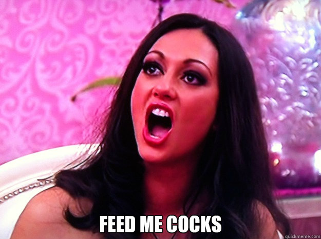  Feed me cocks  Feminist Nazi