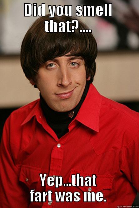 DID YOU SMELL THAT?.... YEP...THAT FART WAS ME. Pickup Line Scientist