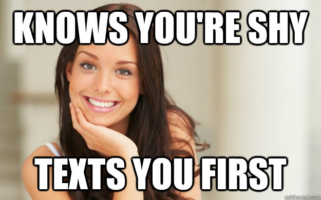 Knows you're shy texts you first  Good Girl Gina
