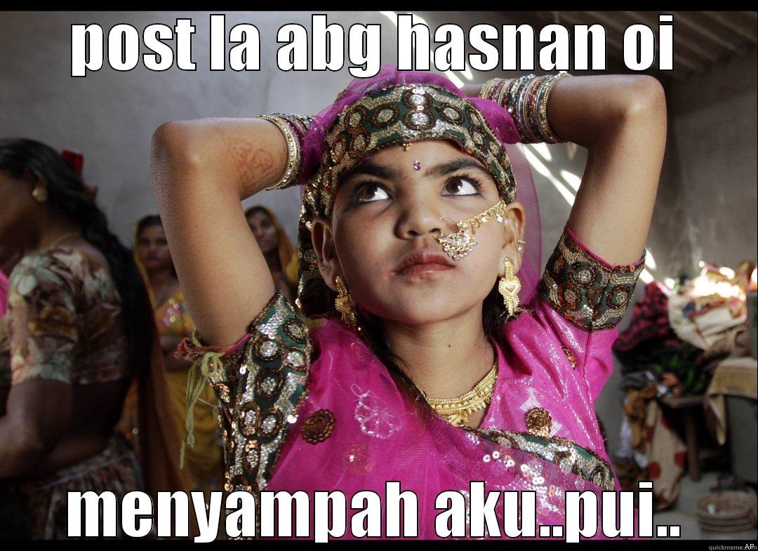POST LA ABG HASNAN OI MENYAMPAH AKU..PUI.. Misc