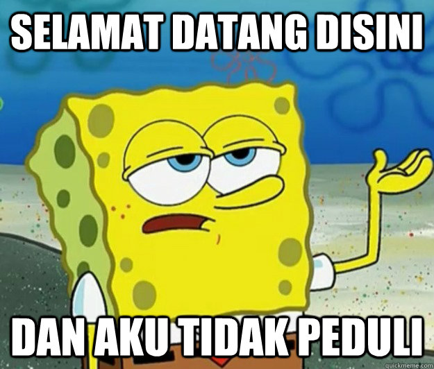 selamat datang disini dan aku tidak peduli  Tough Spongebob