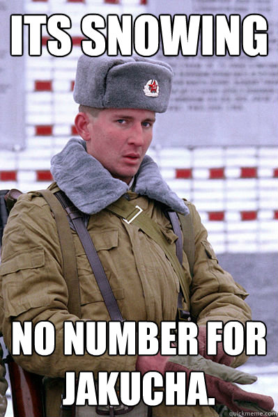 its snowing No number for Jakucha.  Jakucha