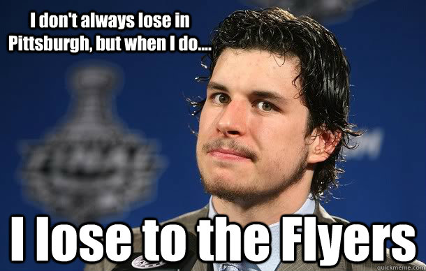 I don't always lose in Pittsburgh, but when I do.... I lose to the Flyers  Sidney Crosby Playoff Beard