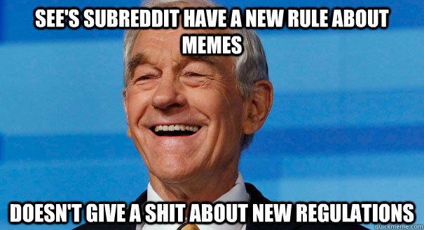 See's subreddit have a new rule about memes Doesn't give a shit about new regulations  