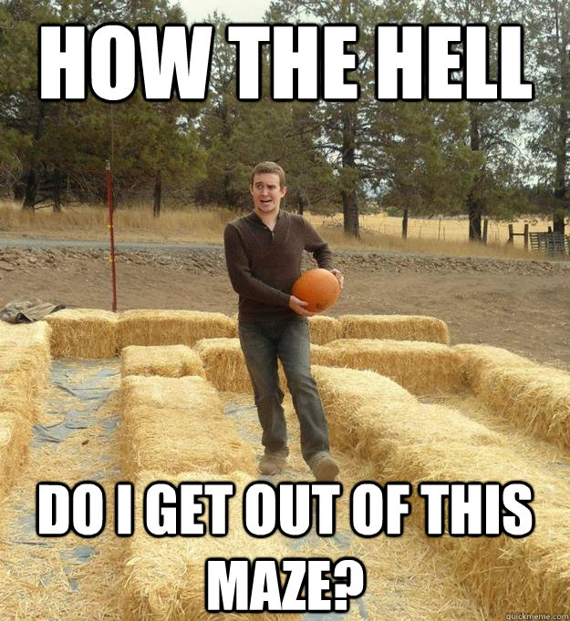 How the hell Do I get out of this maze? - How the hell Do I get out of this maze?  Pumpkin Run