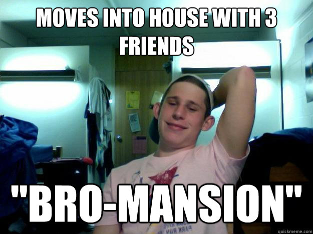 moves into house with 3 friends 