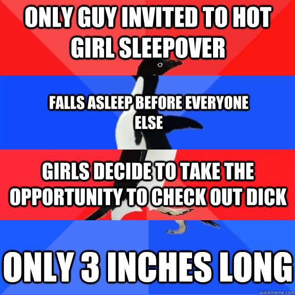 only guy Invited to hot girl sleepover falls asleep before everyone else girls decide to take the opportunity to check out dick only 3 inches long - only guy Invited to hot girl sleepover falls asleep before everyone else girls decide to take the opportunity to check out dick only 3 inches long  Socially Awesome Awkward Awesome Awkward Penguin
