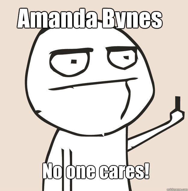Amanda Bynes No one cares!  Middle Finger FU