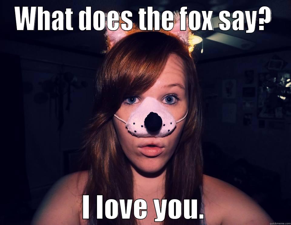 WHAT DOES THE FOX SAY? I LOVE YOU. Misc