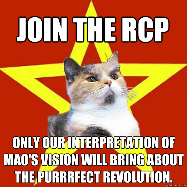 join the rcp only our interpretation of mao's vision will bring about the purrrfect revolution. - join the rcp only our interpretation of mao's vision will bring about the purrrfect revolution.  Lenin Cat