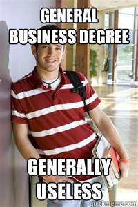 general business degree generally useless  Community College Freshmen