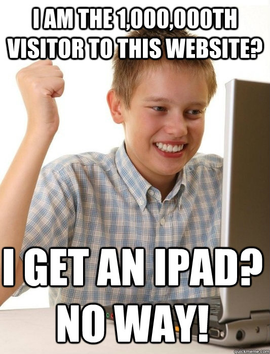 I am the 1,000,000th visitor to this website? I get an ipad? No way!  First Day on the Internet Kid