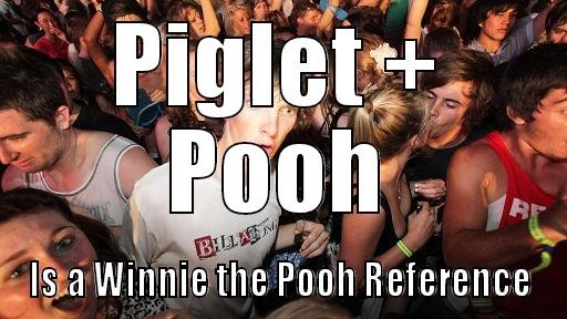 PIGLET + POOH IS A WINNIE THE POOH REFERENCE Sudden Clarity Clarence