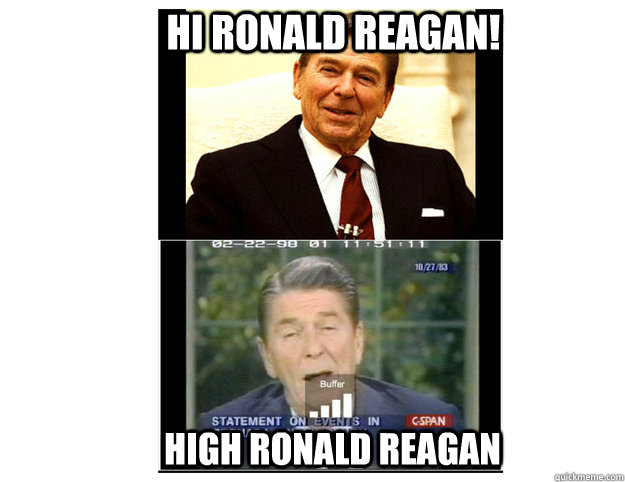 Hi Ronald Reagan! High Ronald Reagan - Hi Ronald Reagan! High Ronald Reagan  High Ronald Reagan