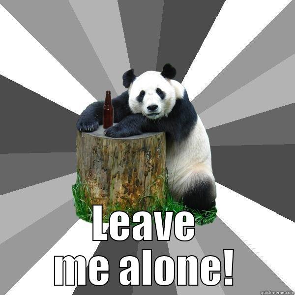 Leave me alone! -  LEAVE ME ALONE! Pickup-Line Panda