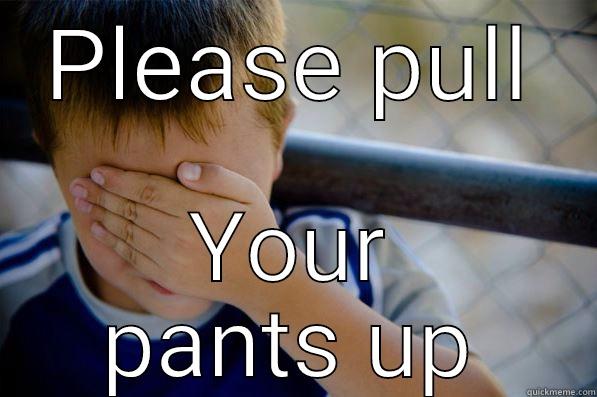 Confused kid - PLEASE PULL YOUR PANTS UP Confession kid